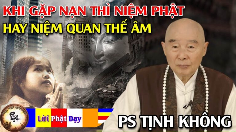 Khi khẩn cấp như Tai nạn giao thông, động đất… thì niệm Phật hay niệm Quan Âm Bồ Tát? HT Tịnh Không