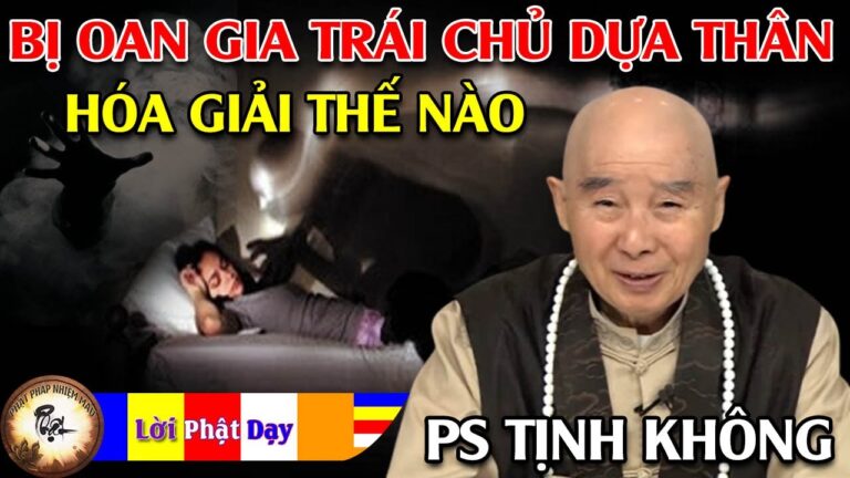 Bị Oan Gia Trái Chủ Dựa Thân Phải Làm Gì Để Hoá Giải? Pháp Sư Tịnh Không | Phật Pháp Nhiệm Màu