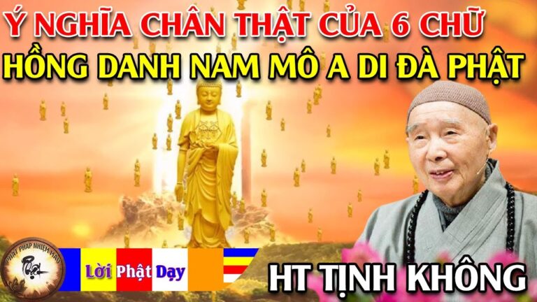 Ý nghĩa chân thật của 6 Chữ Hồng Danh Nam Mô A Di Đà Phật – HT Tịnh Không | Pháp Sư Tịnh Không