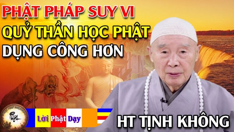 Phật Pháp Suy Vi, Quỷ Thần Học Phật Dụng Công Hơn Chúng Ta – HT Tịnh Không | Phật Pháp Nhiệm Màu