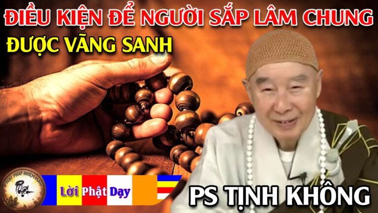 Điều Kiện Để Người Sắp Lâm Chung Được Vãng Sanh – Pháp Sư Tịnh Không | Phật Pháp Nhiệm Màu