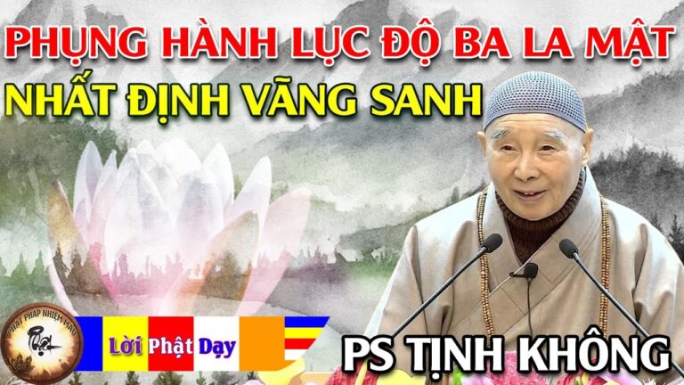 Phụng hành LỤC ĐỘ BA LA MẬT nhất định Vãng Sanh – Pháp Sư Tịnh Không | Phật Pháp Nhiệm Màu