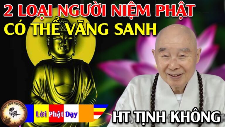 Chỉ có 2 loại Người niệm Phật có thể Vãng Sanh – HT. Tịnh Không | Phật Pháp Nhiệm Màu