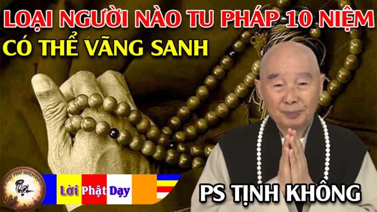 Loại người nào tu pháp 10 NIỆM có thể Vãng Sanh? Pháp Sư Tịnh Không | Phật Pháp Nhiệm Màu