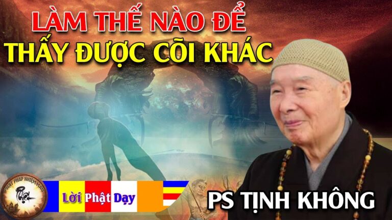 Làm thế nào để thấy được các Cõi khác? Pháp Sư Tịnh Không | Phật Pháp Nhiệm Màu