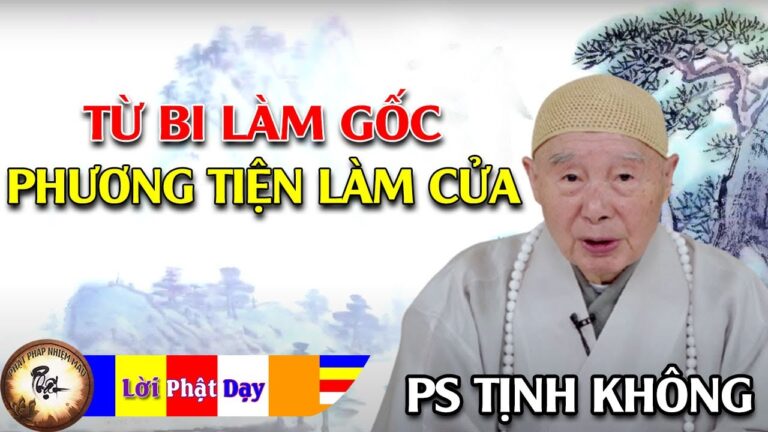 Từ bi làm GỐC Phương tiện làm CỬA – Pháp Sư Tịnh Không | Phật Pháp Nhiệm Màu