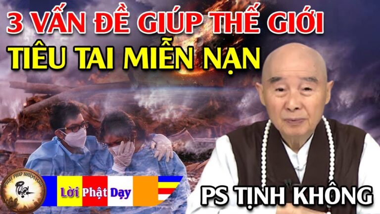 3 VẤN ĐỀ cần thông đạt giúp Thế giới tiêu tai miễn nạn – Pháp Sư Tịnh Không | Phật Pháp Nhiệm Màu