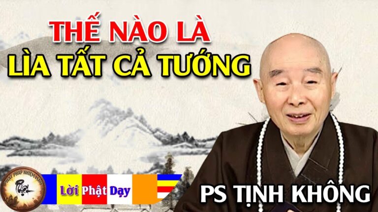 Thế nào là LÌA TẤT CẢ TƯỚNG? Pháp Sư Tịnh Không | Phật Pháp Nhiệm Màu