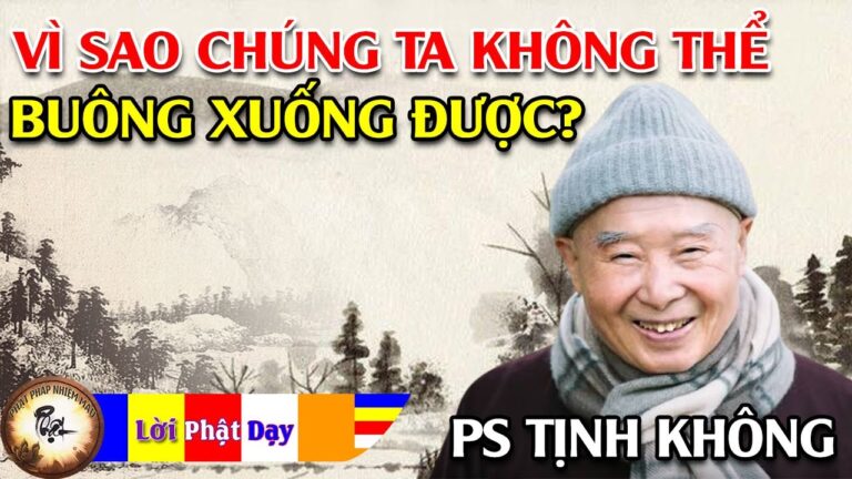 Vì sao chúng ta không thể BUÔNG XUỐNG được? Pháp Sư Tịnh Không | Phật Pháp Nhiệm Màu