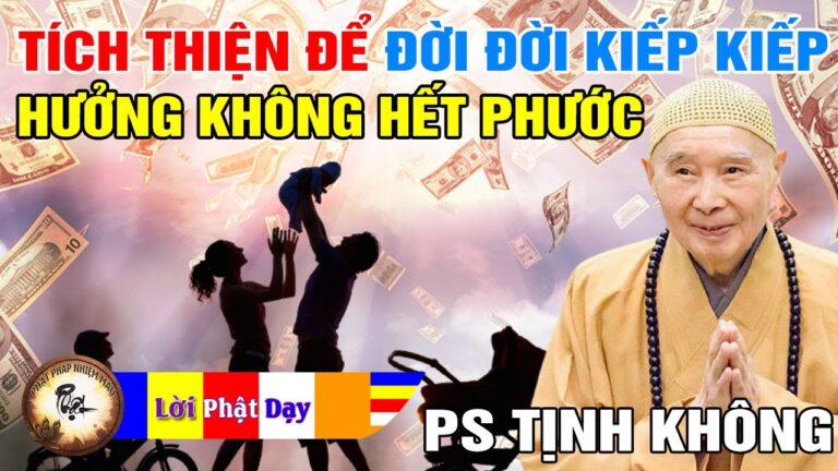 Phương Pháp Tích Thiện Để Đời Đời Kiếp Kiếp Hưởng Không Hết Phước – Pháp Sư Tịnh Không giảng