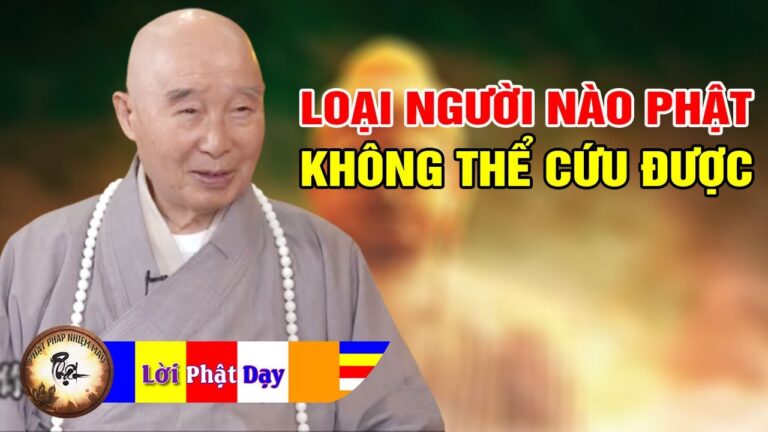 LOẠI NGƯỜI NÀO PHẬT KHÔNG THỂ CỨU ĐƯỢC – Pháp Sư Tịnh Không | Phật Pháp Nhiệm Màu