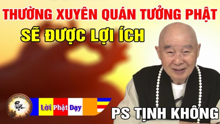 THƯỜNG XUYÊN QUÁN TƯỞNG PHẬT SẼ ĐƯỢC LỢI ÍCH – Pháp Sư Tịnh Không | Phật Pháp Nhiệm Màu