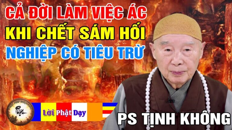 Vì Sao Cả Đời Làm Ác Đến Khi Lâm Chung Sám Hối Nghiệp Chướng Có Thể Tiêu Trừ – Pháp Sư Tịnh Không