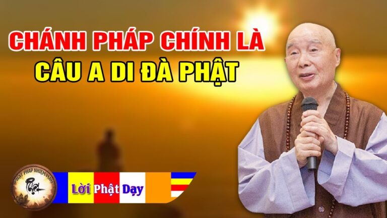 CHÁNH PHÁP CHÍNH LÀ CÂU A DI ĐÀ PHẬT – Pháp Sư Tịnh Không | Phật Pháp Nhiệm Màu