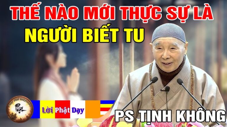 THẾ NÀO MỚI THỰC SỰ LÀ NGƯỜI BIẾT TU HÀNH – Pháp Sư Tịnh Không | Phật Pháp Nhiệm Màu