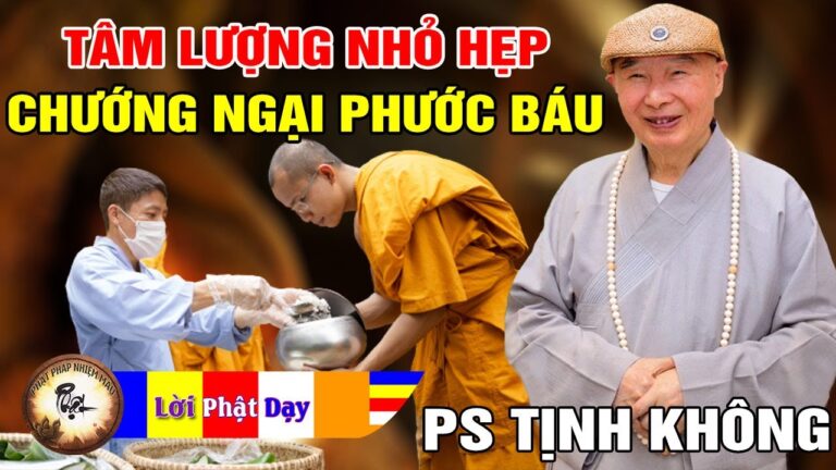 Tâm Lượng Nhỏ Hẹp Chướng Ngại Phước Báu – Pháp Sư Tịnh Không | Phật Pháp Nhiệm Màu