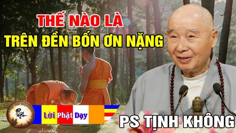 Thế nào là TRÊN ĐỀN BỐN ƠN NẶNG? Pháp Sư Tịnh Không | Phật Pháp Nhiệm Màu