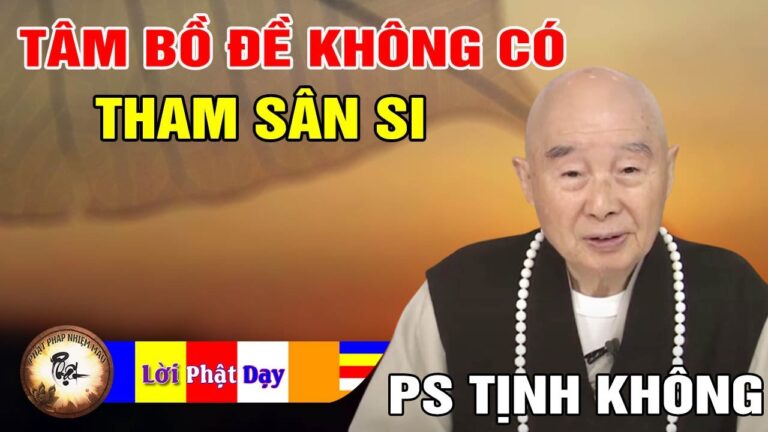 TÂM BỒ ĐỀ KHÔNG CÓ THAM SÂN SI – Pháp Sư Tịnh Không | Phật Pháp Nhiệm Màu