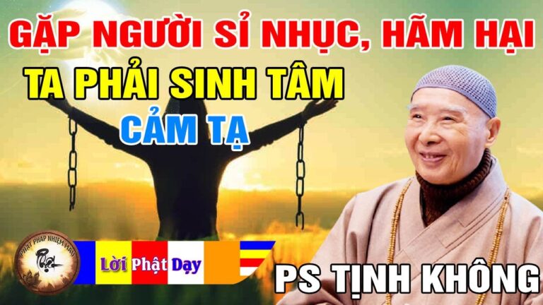 Vì sao gặp người Sỉ Nhục, Hãm Hại ta phải sinh Tâm Cảm Tạ? Pháp Sư Tịnh Không | Phật Pháp Nhiệm Màu