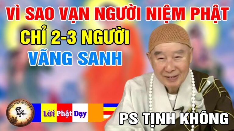 VÌ SAO TRONG 1 VẠN NGƯỜI NIỆM PHẬT CHỈ 2-3 NGƯỜI VÃNG SANH – Pháp Sư Tịnh Không Phật |Pháp Nhiệm Màu