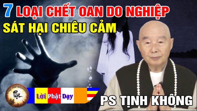 7 loại CHẾT OAN do nghiệp giết hại chiêu cảm – Pháp Sư Tịnh Không | Phật Pháp Nhiệm Màu