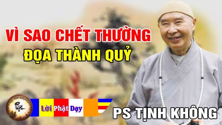 VÌ SAO NGƯỜI CHẾT THƯỜNG ĐỌA THÀNH QUỶ – Pháp Sư Tịnh Không | Phật Pháp Nhiệm Màu