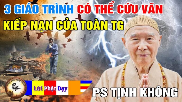 3 GIÁO TRÌNH có thể cứu vãn Kiếp nạn của toàn Thế giới – Pháp Sư Tịnh không | Phật Pháp Nhiệm Màu