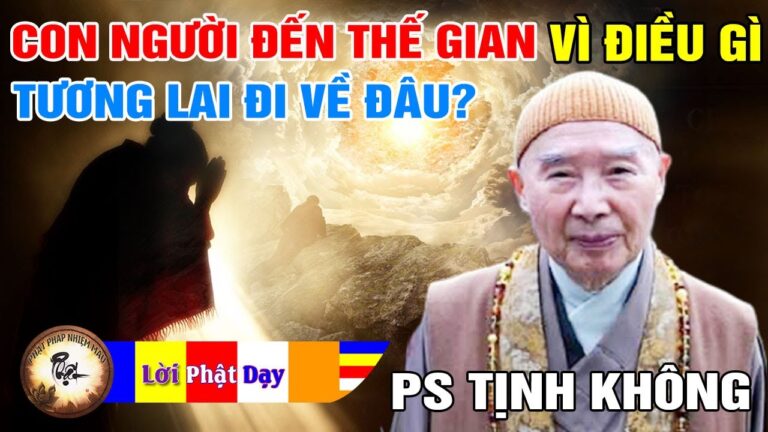 Con Người Sinh Đến Thế Gian Để Làm Gì? Tương Lai Đi Về Đâu? Pháp Sư Tịnh Không Giảng Phật Pháp