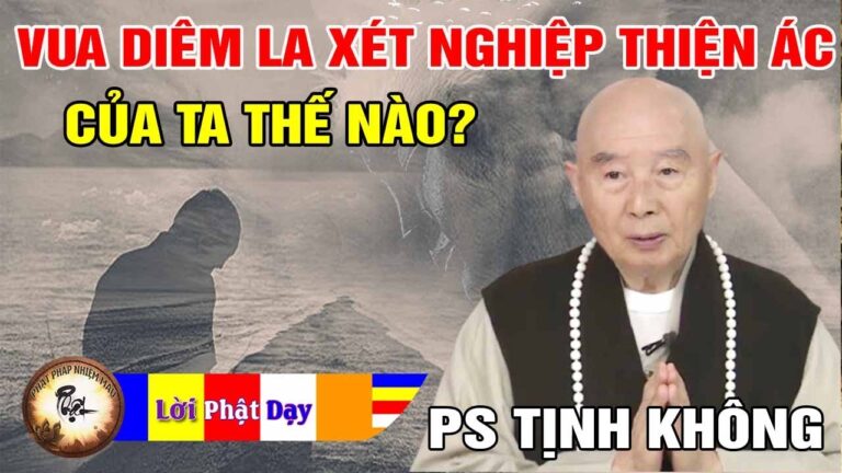 Nghiệp là gì? Vua Diêm La xét Nghiệp Thiện Ác của chúng ta như thế nào? Pháp Sư Tịnh Không