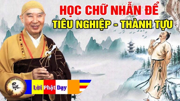 Học chữ NHẪN để Tiêu Trừ Nghiệp Chướng, để Thành Tựu – Pháp Sư Tịnh Không | Phật Pháp Nhiệm Màu