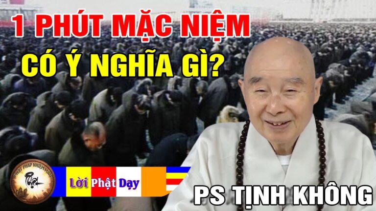 Ý nghĩa của 1 Phút Mặc Niệm – Tu thế nào để có Công Phu – Pháp Sư Tịnh Không | Phật Pháp Nhiệm Màu