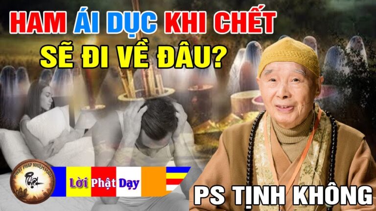 Học Phật nhưng ham Ái Dục khi chết sẽ đi về đâu? Pháp Sư Tịnh Không | Phật Pháp Nhiệm Màu