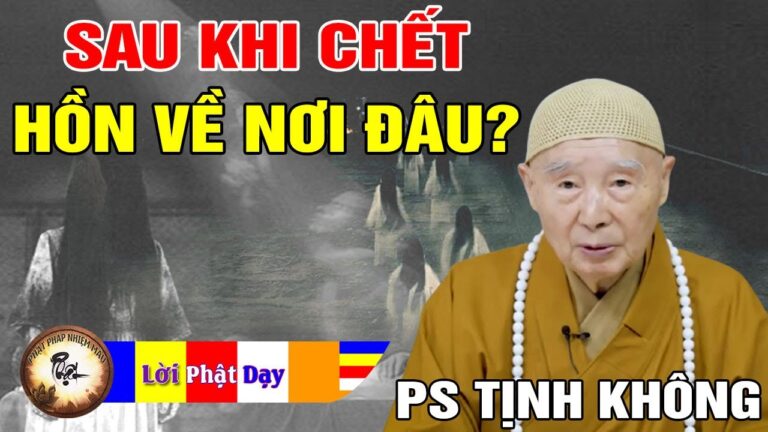 Sự thật Linh Hồn đi về đâu sau khi chết? Pháp Sư Tịnh Không | Phật Pháp Nhiệm Màu