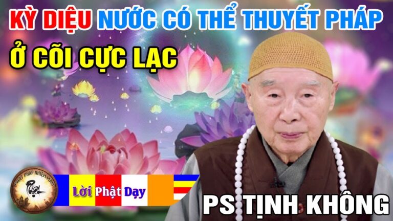 Vì sao NƯỚC có thể Thuyết Pháp ở cõi Cực Lạc? Pháp Sư Tịnh Không | Phật Pháp Nhiệm Màu