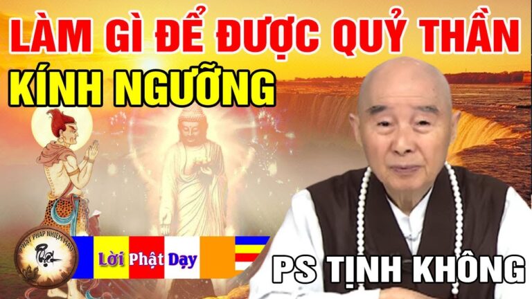 Làm thế nào để được Quỷ Thần kính ngưỡng, Phật Bồ Tát hộ niệm? Pháp Sư Tịnh Không