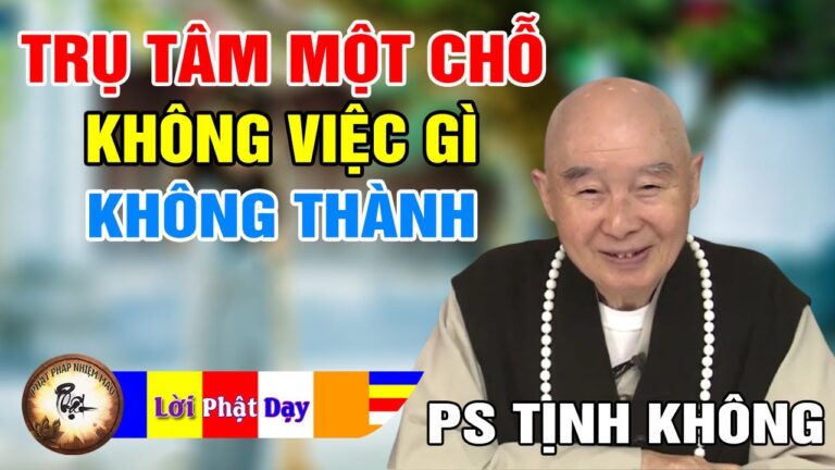 Trụ Tâm Một Chỗ Không Việc Gì Chẳng Thành – Pháp Sư Tịnh Không | Phật Pháp Nhiệm Màu