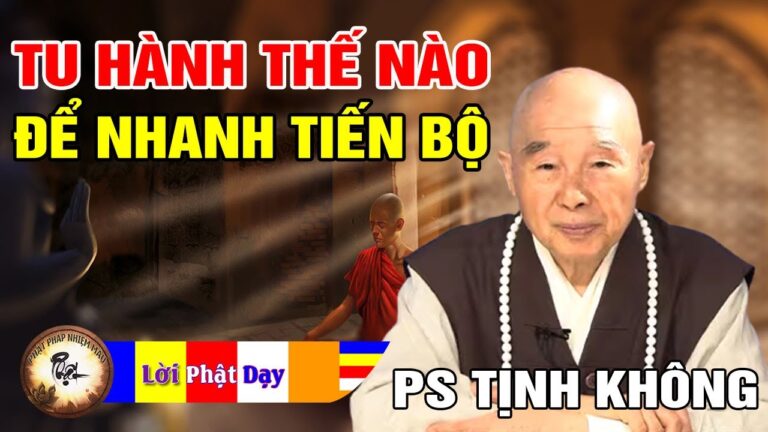 Tu hành thế nào để nhanh tiến bộ – Pháp Sư Tịnh Không | Phật Pháp Nhiệm Màu