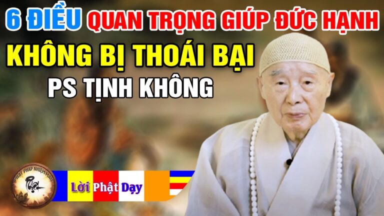 6 Điều QUAN TRỌNG giúp Đức Hạnh không bị Thoái Bại – Pháp Sư Tịnh Không | Phật Pháp Nhiệm Màu