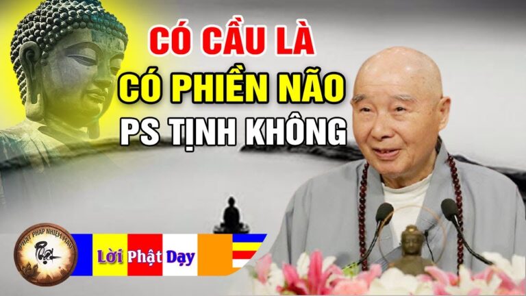 Có CẦU là có PHIỀN NÃO – Pháp Sư Tịnh Không | Phật Pháp Nhiệm Màu