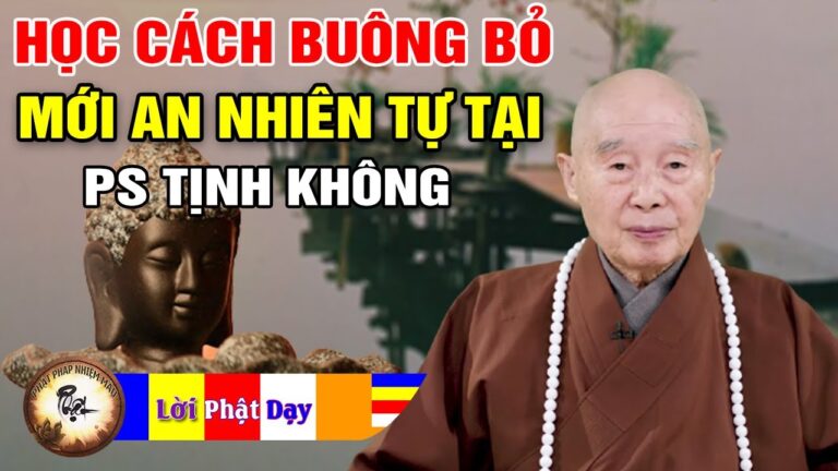 Phật Dạy Học Cách Buông Bỏ, Làm Chủ Bản Thân Mới An Nhiên Tự Tại – Pháp Sư Tịnh Không