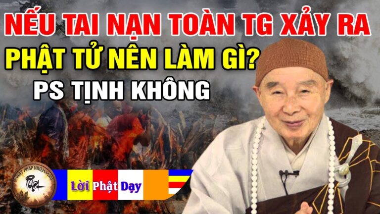 Nếu xảy ra tai nạn toàn Thế giới Phật tử nên làm gì? Pháp Sư Tịnh Không | Phật Pháp Nhiệm Màu