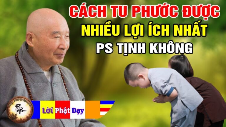 Phật dạy cách Tu Phước để được LỢI ÍCH NHIỀU NHẤT – Pháp Sư Tịnh Không | Phật Pháp Nhiệm Màu