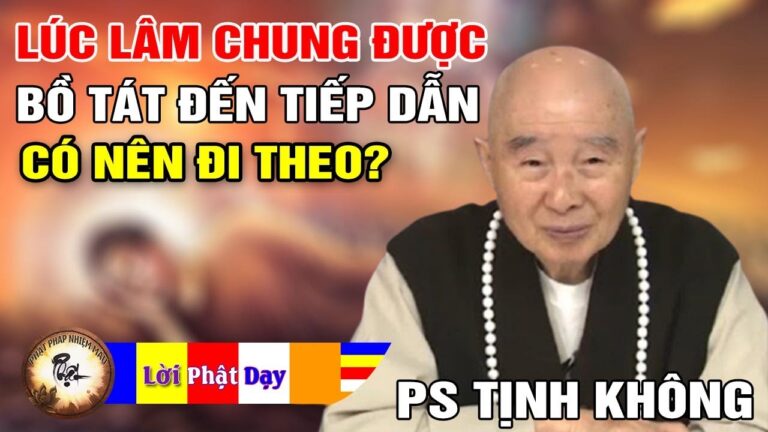 Lúc lâm chung Bồ Tát Quan Âm, Di Lặc đến tiếp dẫn có nên đi theo không? Pháp Sư Tịnh Không