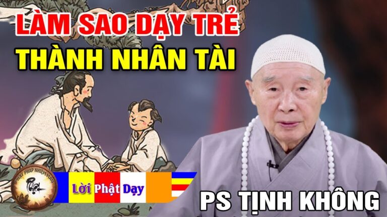 Làm thế nào để Dạy Trẻ Con Thành Thánh Hiền Nhân? Pháp Sư Tịnh Không | Phật Pháp Nhiệm Màu