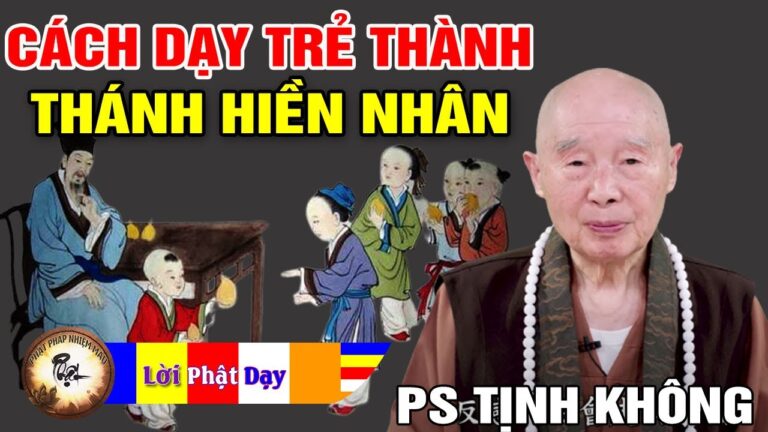 Dạy Trẻ Con Thành Thánh Hiền Nhân như thế nào? Pháp Sư Tịnh Không | Phật Pháp Nhiệm Màu