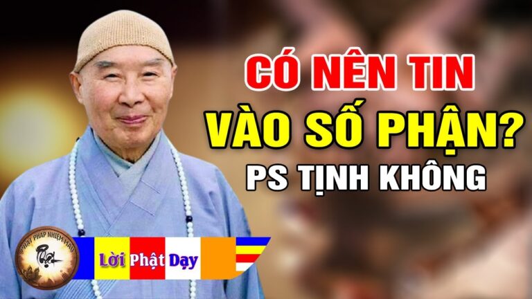 Có Nên Tin Vào Số Phận Không? Phật Dạy Cách Thay Đổi Vận Mệnh Để Giàu Sang Hạnh Phúc – PS Tịnh Không