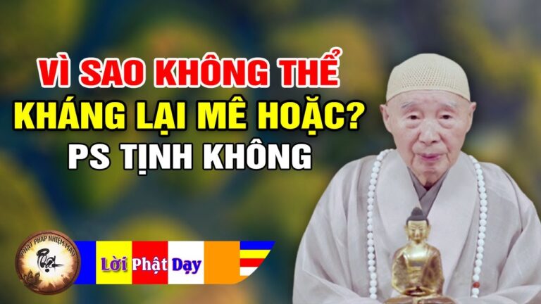 Vì sao Bên ngoài không thể kháng lại MÊ HOẶC, Bên trong không thể hàng phục TẬP KHÍ? PS Tịnh Không