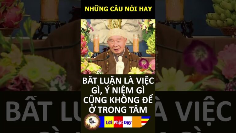 BẤT LUẬN LÀ VIỆC GÌ, Ý NIỆM GÌ CŨNG KHÔNG ĐỂ Ở TRONG TÂM – Pháp Sư Tịnh Không | Phật Pháp Nhiệm Màu