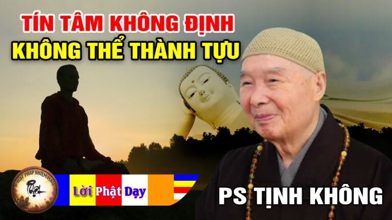 Tín Tâm Không Định Không Thể Thành Tựu – Pháp Sư Tịnh Không | Phật Pháp Nhiệm Màu