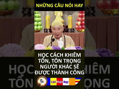 HỌC CÁCH KHIÊM TỐN, TÔN TRỌNG NGƯỜI KHÁC SẼ ĐƯỢC THÀNH CÔNG – Pháp Sư Tịnh Không Phật Pháp Nhiệm Màu